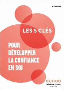 Les 5 clés pour développer la confiance en soi