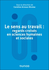 Le sens au travail : regards croisés en sciences humaines et sociales