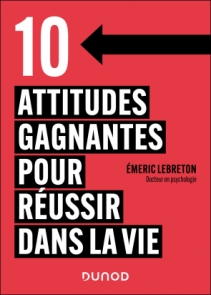 10 attitudes gagnantes pour réussir dans la vie