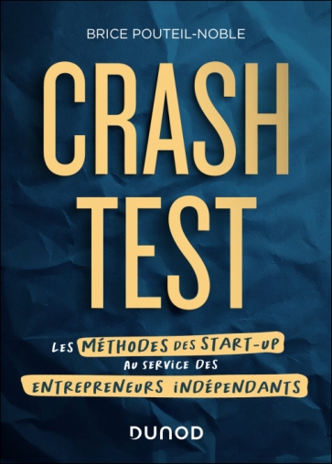 Crash-test - Les méthodes des start-up au service des entrepreneurs indépendants