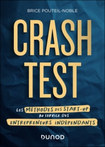 Crash-test - Les méthodes des start-up au service des entrepreneurs indépendants