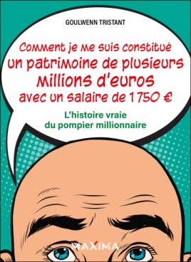 Comment je me suis constitué un patrimoine de plusieurs millions d'euros avec un salaire de 1 750 €