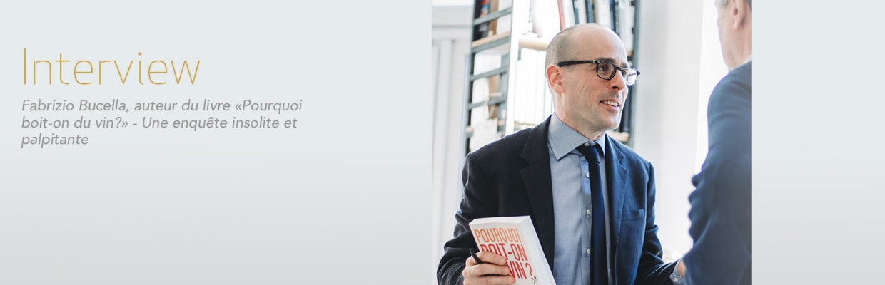 Interview de Fabrizio Bucella pour son livre "Pourquoi boit-on du vin?"